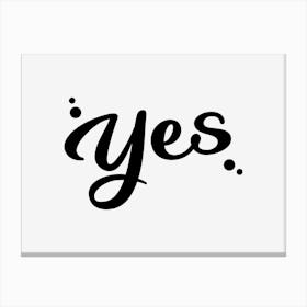 Yes Quote Canvas Print
