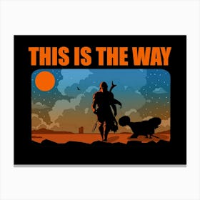 This Is The Way Canvas Print