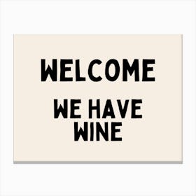 Welcome We Have Wine | Black and Cream Canvas Print