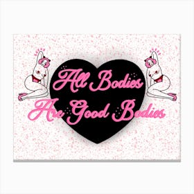 All Bodies Are Good Bodies Pin Up Message Canvas Print