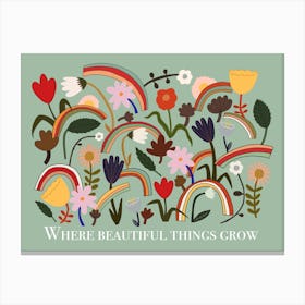 Where Beautiful Things Grow In Green Canvas Print