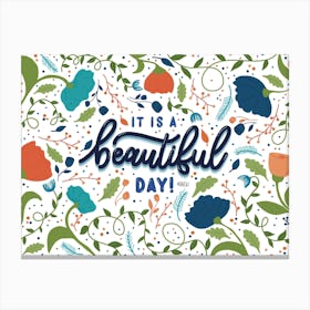 Its A Beautiful Day Floral Hand Lettering Canvas Print