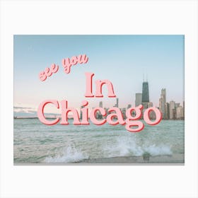 See You In Chicago Canvas Print