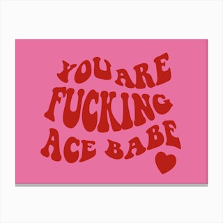 You Are Ace Babe Red In Pink Canvas Print