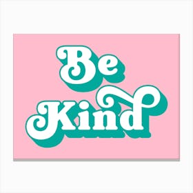 Be Kind (Pink Tone) Canvas Print