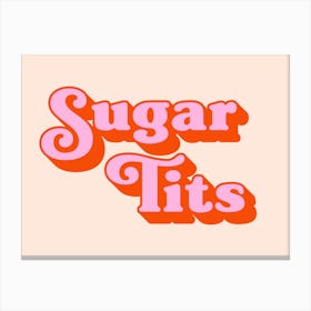 Sugar Tits funny, saying, phrase, sassy, vintage, peach, pink, foodie, fun, cool, minimalist, typography, lettering, graphic design, vibes, summer, happy Canvas Print