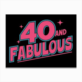 40 And Fabulous Canvas Print