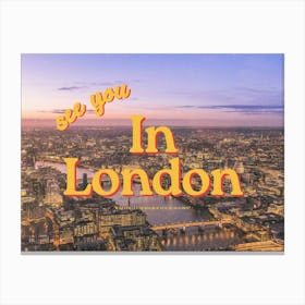 See You In London Canvas Print