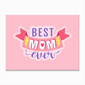 Best Mom Ever. Pink background. Canvas Print