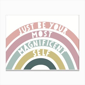 Just Be Your Most Magnificent Self Canvas Print