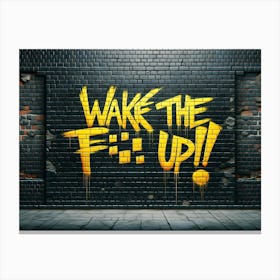 Wake The Fuck Up yellow graffiti 1 Canvas Print
