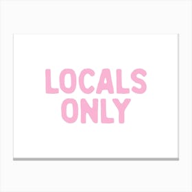 Locals Only - Pink Canvas Print