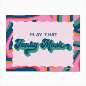 Play That Funky Music Canvas Print