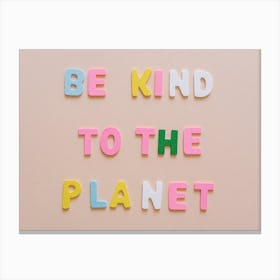 Be Kind To The Planet 1 Canvas Print