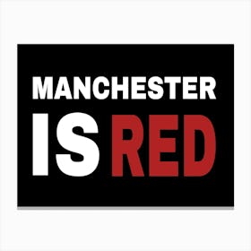 Funny Manchester Is Red Canvas Print