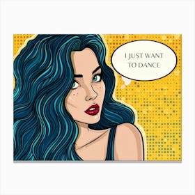 Just Want To Dance Pop Art Canvas Print