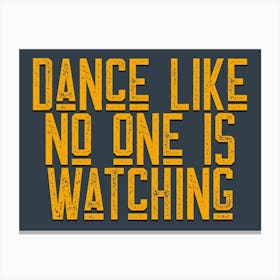 Dance Like No One Is Watching Typography Canvas Print
