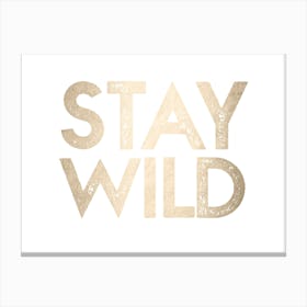 Gold Stay Wild - Wanderlust Quotes Canvas Print