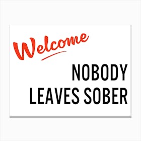 Welcome Nobody Leaves Sober Retro Sign Print | House Rules Canvas Print