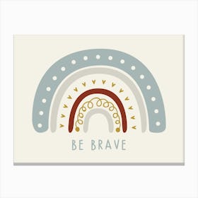 Be Brave Kids and Nursery Canvas Print