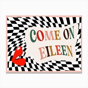 Come On Eileen Black & White Canvas Print