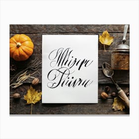 Black Ink Calligraphy In Untouched White Vintage Script Occupying The Heart Of An Autumn Inspired R 2 1 Canvas Print