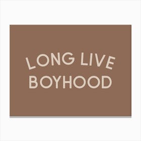 Long Live Boyhood Canvas Print