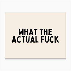 What The Actual Fuck | Black and Cream Canvas Print