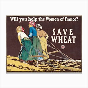 Will You Help The Women Of France (1918), Edward Penfield Canvas Print