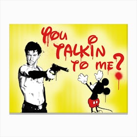 You Talkin To Me? Canvas Print