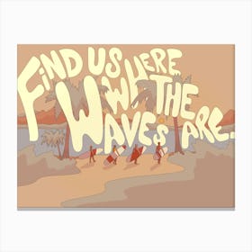 Find Us Canvas Print