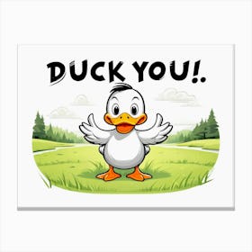 Duck You Canvas Print