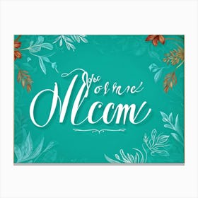 Calligraphic Handwritten Inscription An Elegant Youre Welcome Note Floating On A Graphical Turq (5) Canvas Print