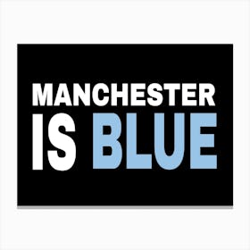 Funny Manchester Is Blue Canvas Print