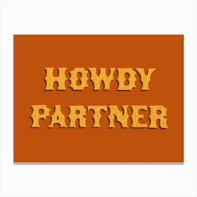 Howdy Partner Canvas Print