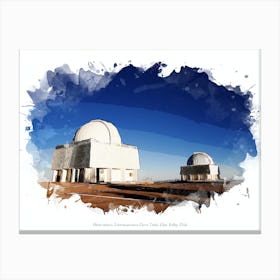 Observatorio Interamericano Cerro Tololo, Elqui Valley, Chile Canvas Print