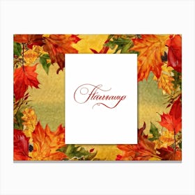 A Festive Thanksgiving Card Autum Leaves In Hues Of Burnt Orange Ripe Red Green And Sun Kissed Ye (1) Canvas Print