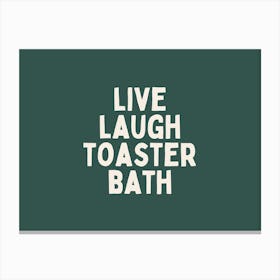 Life Laugh Toaster Bath | Cream and Forest Green Canvas Print