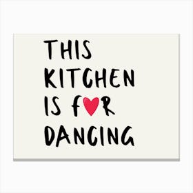 This Kitchen Is For Dancing Canvas Print