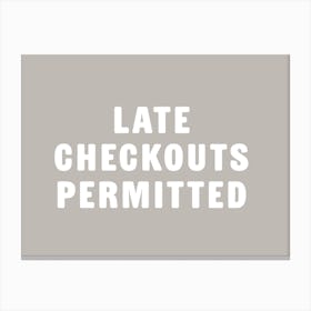 Late Checkouts Permitted Canvas Print
