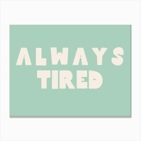 Always Tired | Cream and Peppermint Canvas Print