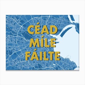 Cead Mile Failte Dublin Blue Map Canvas Print