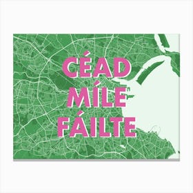 Cead Mile Failte Dublin Green Map Canvas Print