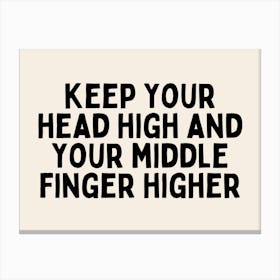 Keep Your Head High And Your Middle Finger Higher | Black and Cream Canvas Print