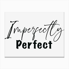 Imperfectly Perfect Canvas Print