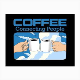 Coffee Connecting People Canvas Print