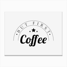 But First Coffee Canvas Print