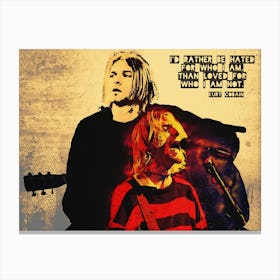 I D Rather Be Hated - Kurt Cobain Canvas Print