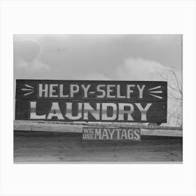 Sign, Quemado, Texas Helpy Selfy Laundry We Use Maytags By Russell Lee Canvas Print
