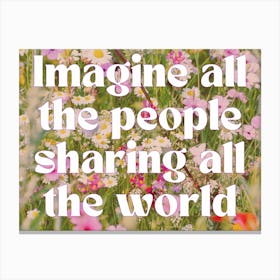 Imagine All The People Sharing All The World 1 Canvas Print